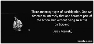 There are many types of participation. One can observe so intensely ...