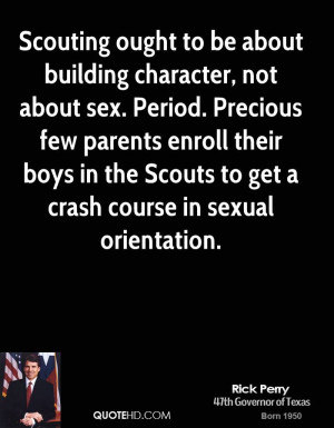 Scouting ought to be about building character, not about sex. Period ...