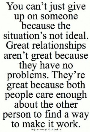 You can't just give up on someone because the situation's not ideal ...