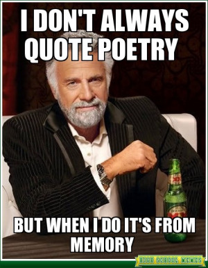 The Most Interesting Man In The World - i don't always quote poetry