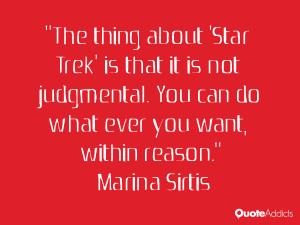 The thing about 'Star Trek' is that it is not judgmental. You can do ...