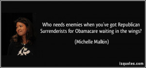 needs enemies when you've got Republican Surrenderists for Obamacare ...