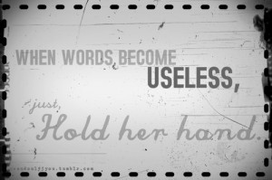 when words become useless : Life Hack Quote