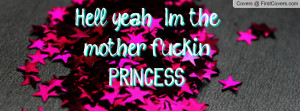 hell yeah !!!! im the mother fuckin princess , Pictures