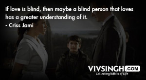 ... Maybe A Blind Person That Loves Has A Greater Understanding Of It