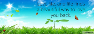 ... Life, And Life Finds A Beautiful Way To Love You Back Facebook Quote