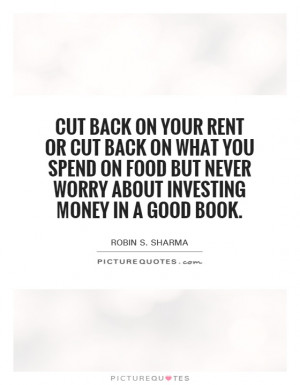 ... spend on food but never worry about investing money in a good book