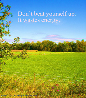 ... with wildflowers--Quote Don't beat yourself up. It wastes energy