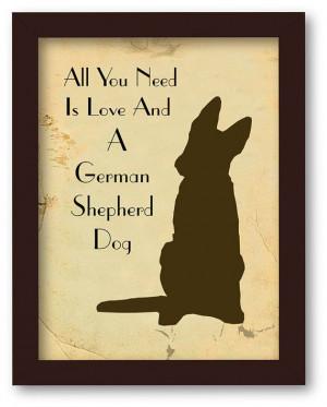 All You Need is Love and German Shepherd Dog, Quote Art Print, on Etsy ...