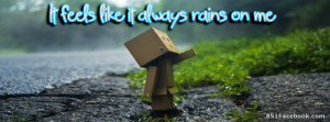 Danbo quote - it feels like it always rains on me