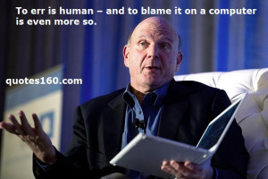 To err is human– and to blame it on a computer is even more so ...