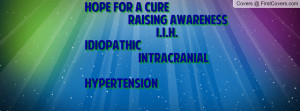 Hope For a Cure Raising Awareness I.I.H. Idiopathic Intracranial ...