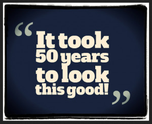 Looking for the perfect 50th Birthday Quotes & Sayings?