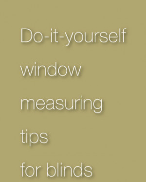 measure your own blinds for those of you who are do it yourselfers you ...