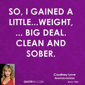 Courtney Love Clean and Sober Quotes