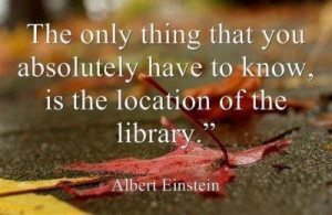 ... have to know is the location of the library - Albert Einstein