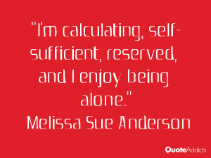 melissa sue anderson quotes i m calculating self sufficient reserved ...