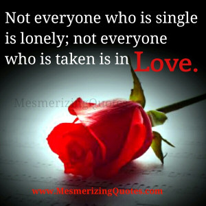 Better to be alone and happy, than to be with someone and be miserable ...