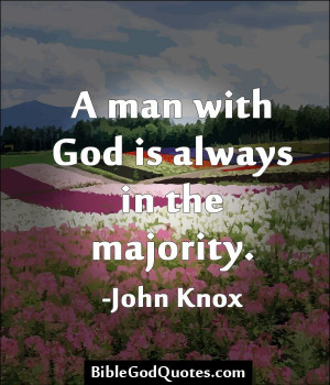 man with God is always in the majority. -John Knox http ...