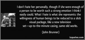 don't hate her personally, though if she were enough of a person to ...