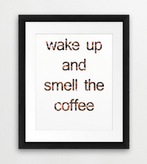 Wake Up And Smell The Coffee Quote Typography Printable File ...
