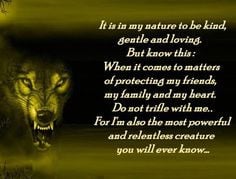 Ferocious Wolf with Quote: It is my nature to kind, loving and gentle ...