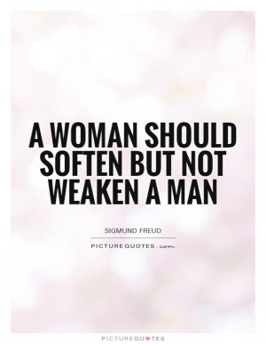 Woman Quotes Man Quotes Weakness Quotes Sigmund Freud Quotes