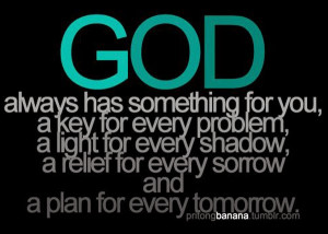 God-always-has-something-for-you-a-key-for-every-problem-a-light-for ...