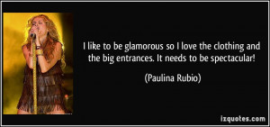 and the big entrances it needs to be spectacular paulina rubio