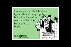 Coworkers r like Xmas lights