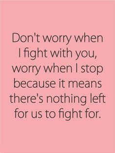relationship #quotes #fight Amen if you don't ever fight you dont ...