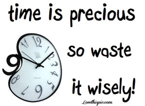 time is precious