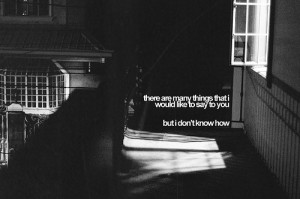 ... You: Quote About There Are Many Things That I Would Like To Say To You