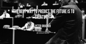 Related Image with The Only Way To Predict The Future Is To Create It