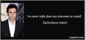 More Sacha Baron Cohen Quotes