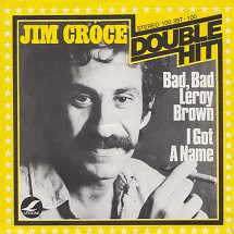Jim Croce Bad Leroy Brown...