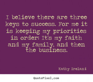 ... quotes about success - I believe there are three keys to success. for