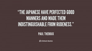 The Japanese have perfected good manners and made them ...