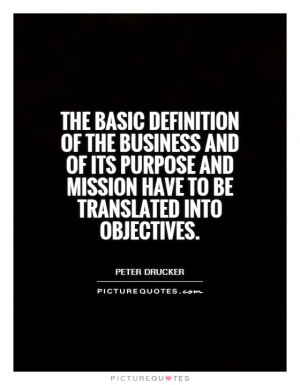 The basic definition of the business and of its purpose and mission ...