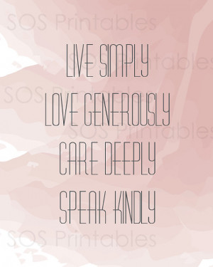 Live Simply, Love Generously, Care Deeply, Speak Kindly - Quote - Wall ...