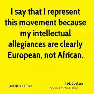 say that I represent this movement because my intellectual ...