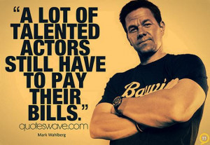 lot of talented actors still have to pay their bills.