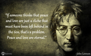 If someone thinks that peace and love are just a cliche that must have ...
