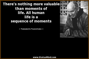 ... is a sequence of moments - Yamamoto Tsunetomo Quotes - StatusMind.com