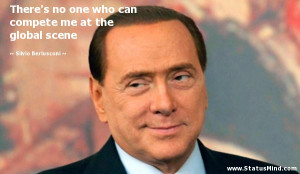 ... me at the global scene - Silvio Berlusconi Quotes - StatusMind.com