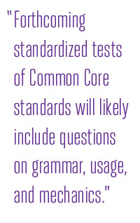 ... tests of Common Core Will Include Grammar Usage and Mechanics