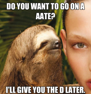 ... Sloth Memes. Send us your favorite sloth memes to [email protected