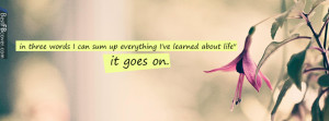 Life Goes On Quotes For Facebook Cover It goes on facebook cover