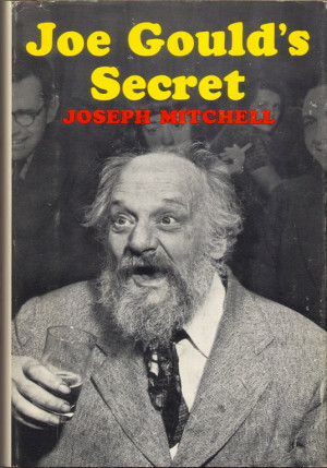 joseph mitchell s joe gould s secret is a book that has gathered dust ...