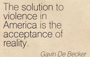 The Solution To Violence In America Is The Acceptance Of Reality ...